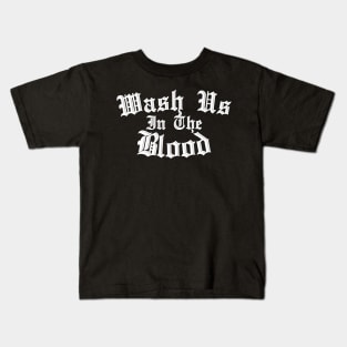 black Wash Us In The Blood Kids T-Shirt